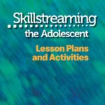 Skillstreaming the Adolescent: Lesson Plans and Activities