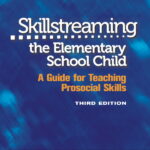Skillstreaming the Elementary School Child: A Guide for Teaching Prosocial Skills