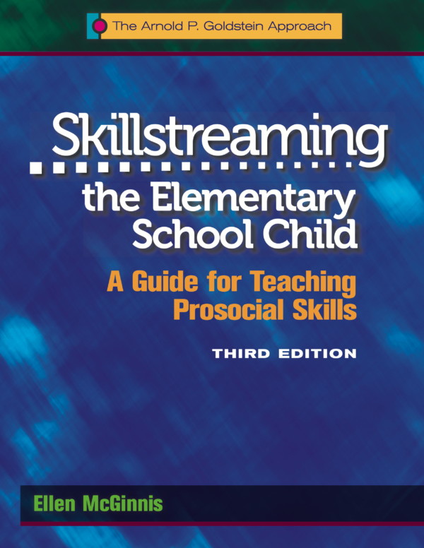 Skillstreaming the Elementary School Child: A Guide for Teaching Prosocial Skills Skillstreaming the Elementary School Child: A Guide for Teaching Prosocial Skills