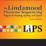 LiPS: The Lindamood Phoneme Sequencing Program for Reading, Spelling, and Speech