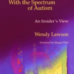 Understanding and Working With the Spectrum of Autism