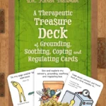 A Therapeutic Treasure Deck of Grounding, Soothing, Coping and Regulating Cards