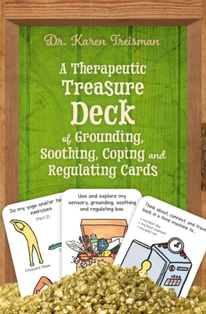 A Therapeutic Treasure Deck of Grounding, Soothing, Coping and Regulating Cards
