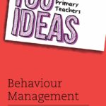 100 Ideas for Primary Teachers: Behaviour Management
