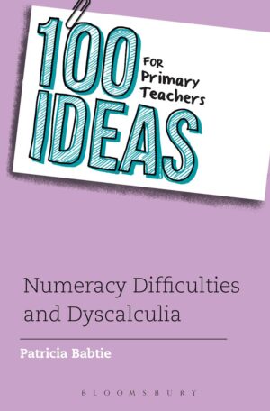 100 Ideas for Primary Teachers: Numeracy Difficulties and Dyscalculia
