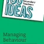 100 Ideas for Secondary Teachers: Managing Behaviour