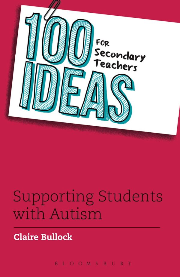 100 Ideas for Secondary Teachers: Supporting Students with Autism ...