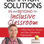 More Behavior Solutions In and Beyond the Inclusive Classroom