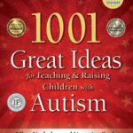 1001 Great Ideas for Teaching & Raising Children with Autism