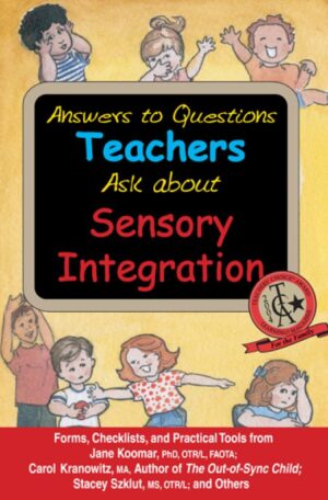 Answers to Questions Teachers Ask about Sensory Integration