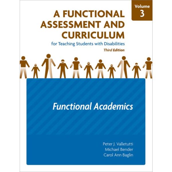 A Functional Assessment and Curriculum for Teaching Students with Disabilities–Volume 3: Functional Academics, 3Ed. A Functional Assessment and Curriculum for Teaching Students with Disabilities–Volume 3: Functional Academics, 3Ed.