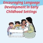 Encouraging Language Development in Early Childhood Settings