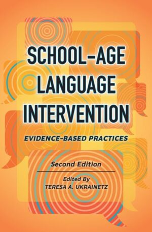 School-Age Language Intervention: Evidence-Based Practices, 2Ed.