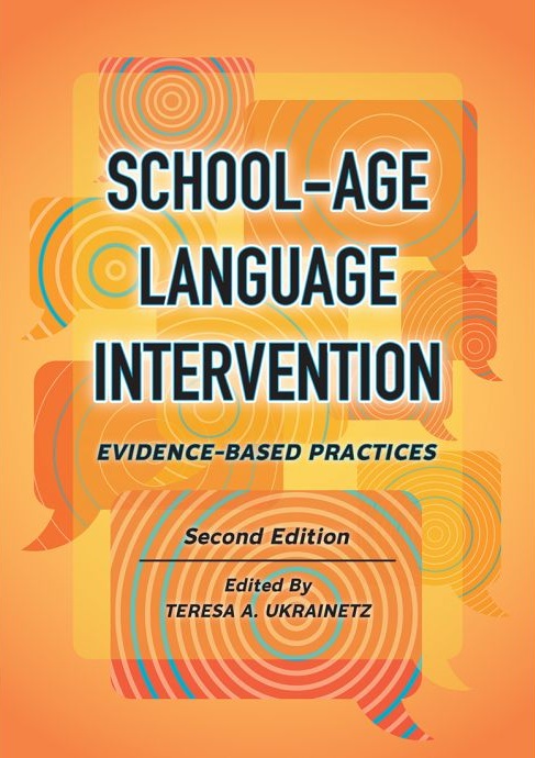 School-Age Language Intervention: Evidence-Based Practices, 2Ed. School-Age Language Intervention: Evidence-Based Practices, 2Ed.