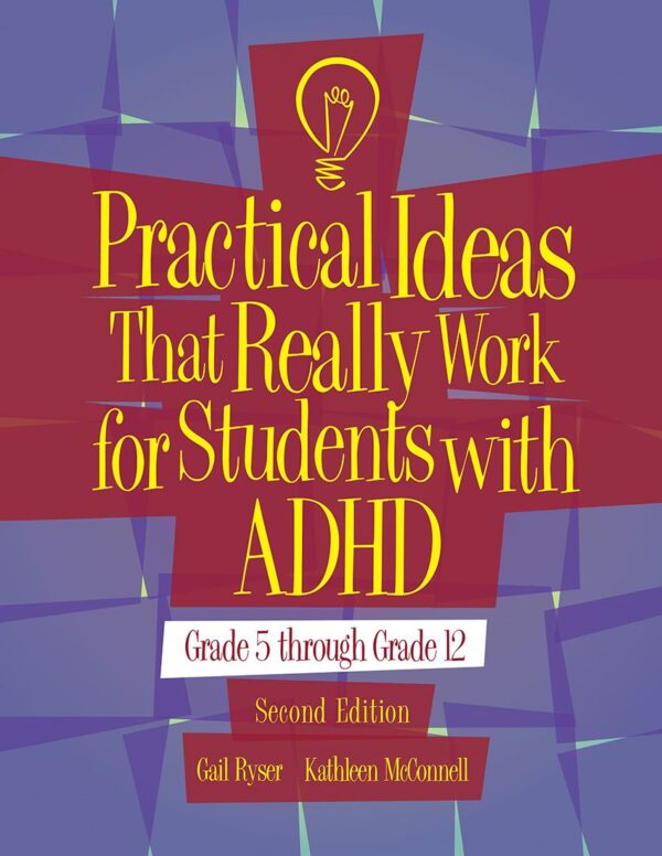 Practical Ideas That Really Work for Students with ADHD, 2Ed. - Grades 5–12 Practical Ideas That Really Work for Students with ADHD, 2Ed. - Grades 5–12