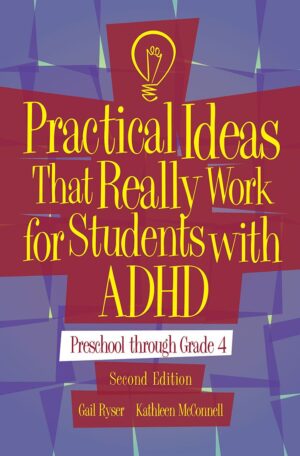 Practical Ideas That Really Work for Students with ADHD, 2Ed. - PreK–Grade 4