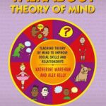 Talkabout Theory Of Mind: Teaching Theory Of Mind To Improve Social Skills And Relationships