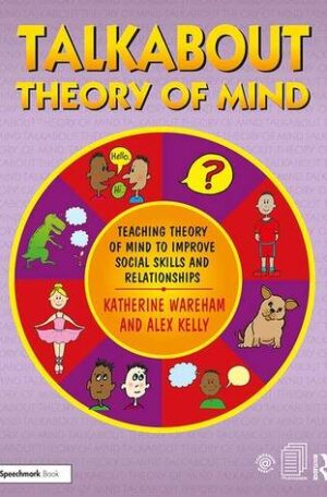 Talkabout Theory Of Mind: Teaching Theory Of Mind To Improve Social Skills And Relationships