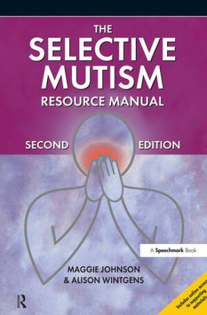 The Selective Mutism Resource Manual, 2Ed.