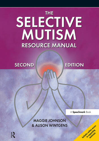 The Selective Mutism Resource Manual, 2Ed. The Selective Mutism Resource Manual, 2Ed.