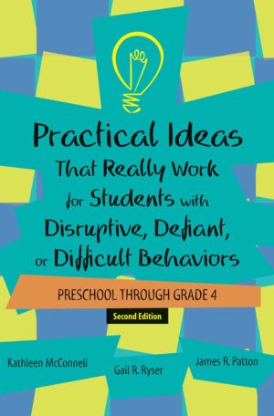 Practical Ideas That Really Work for Students with Disruptive, Defiant, or Difficult Behaviors: Preschool Through Grade 4, 2Ed. (Manual with Access Code)