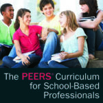 The PEERS Curriculum for School-Based Professionals